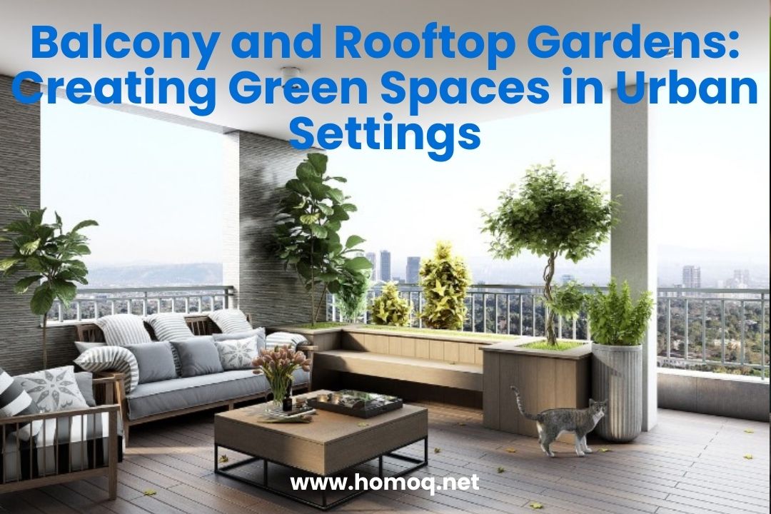 Balcony and Rooftop Gardens: Creating Green Spaces in Urban Settings