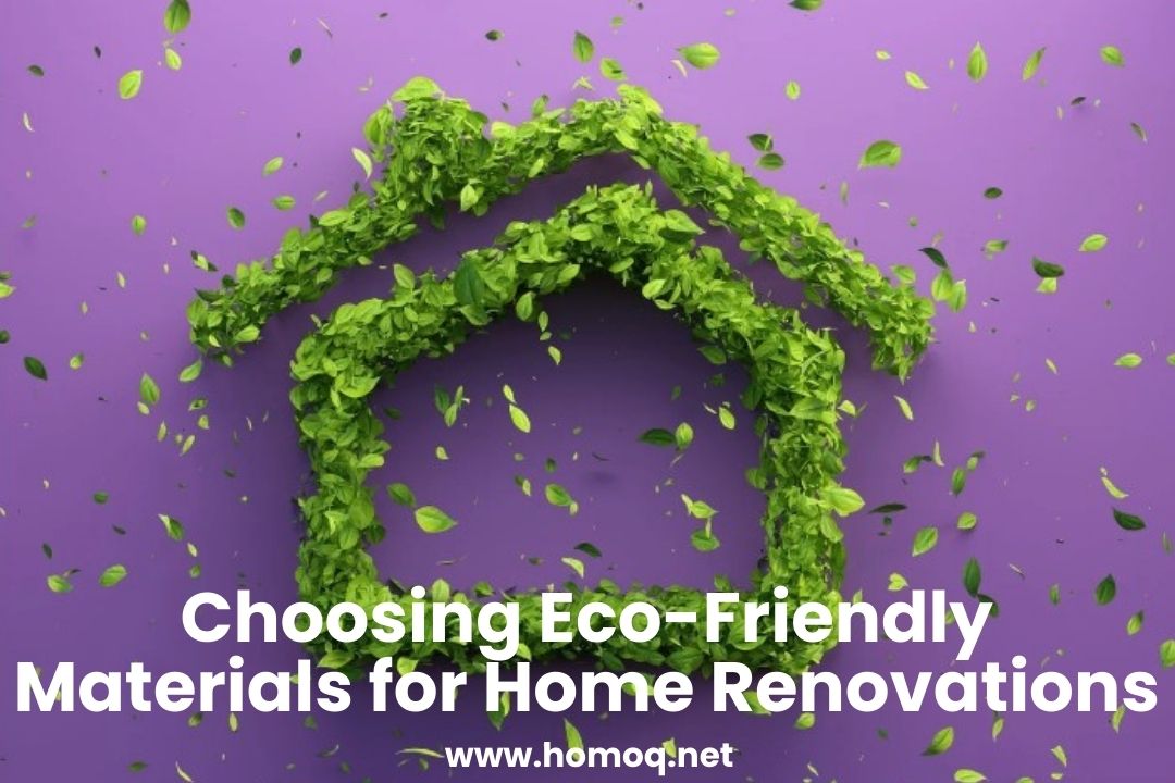 Choosing Eco-Friendly Materials for Home Renovations