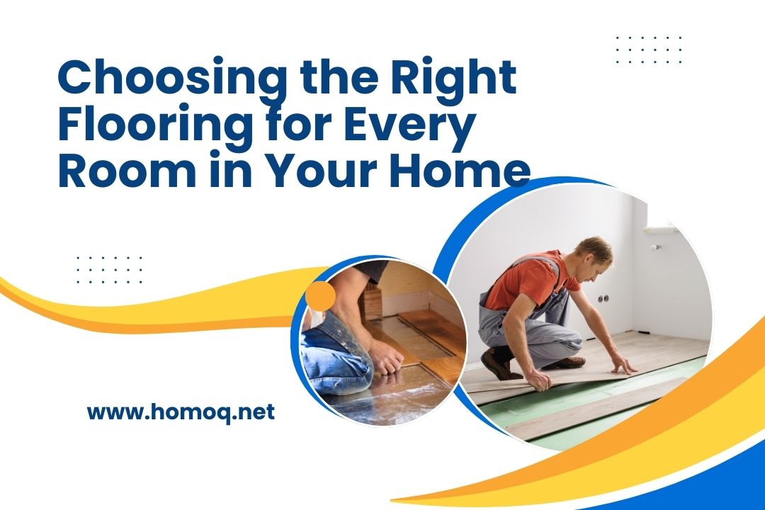 Choosing the Right Flooring for Every Room in Your Home