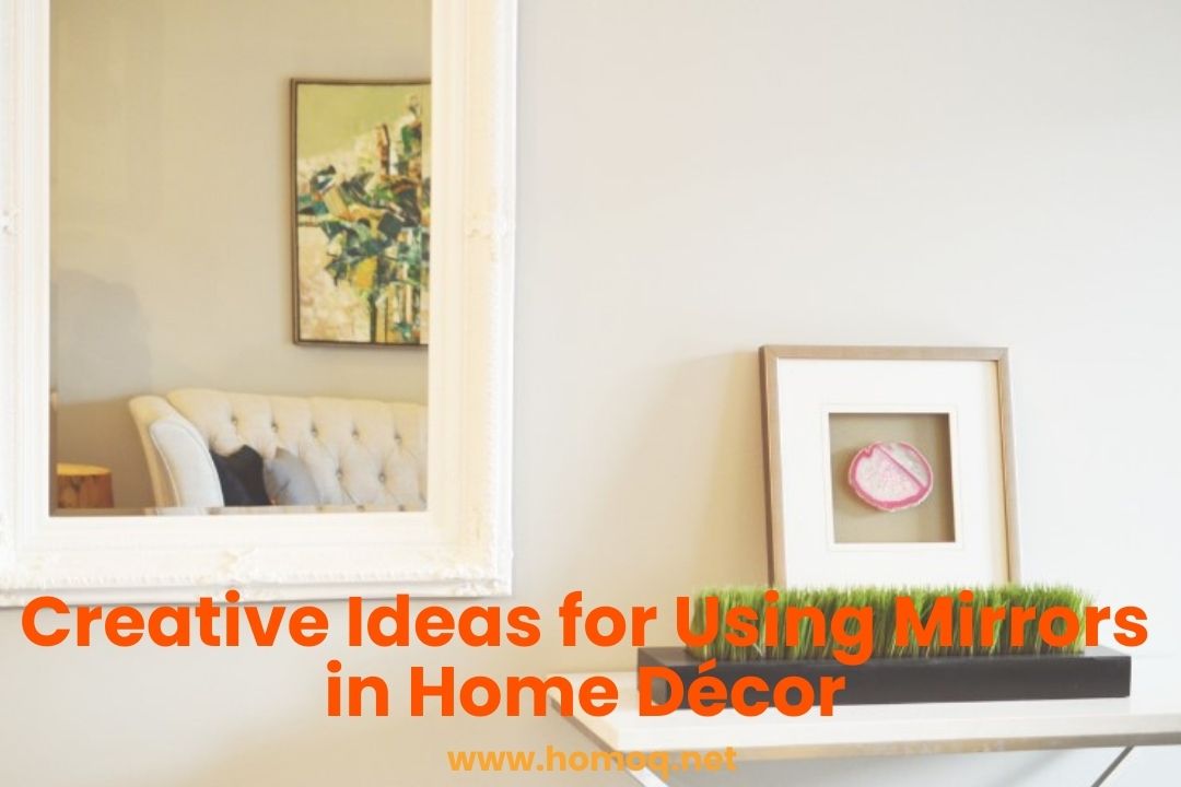 Creative Ideas for Using Mirrors in Home Décor