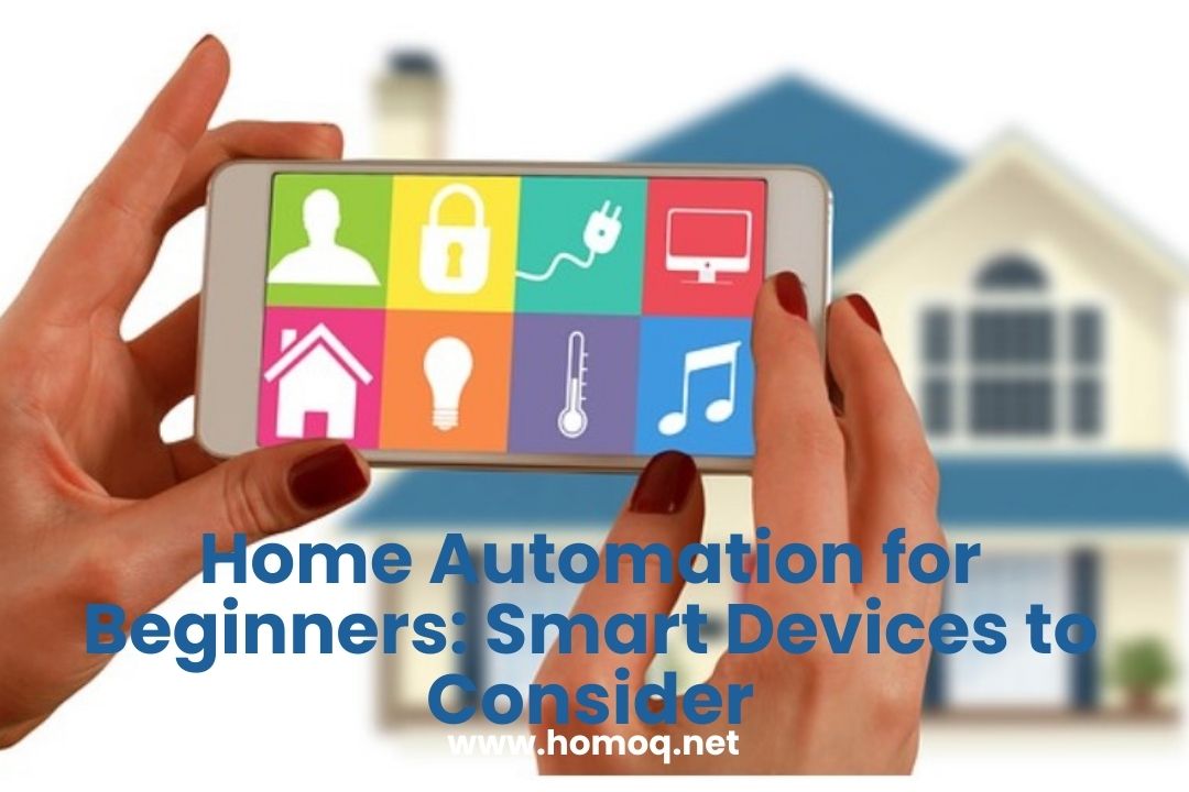 Home Automation for Beginners: Smart Devices to Consider