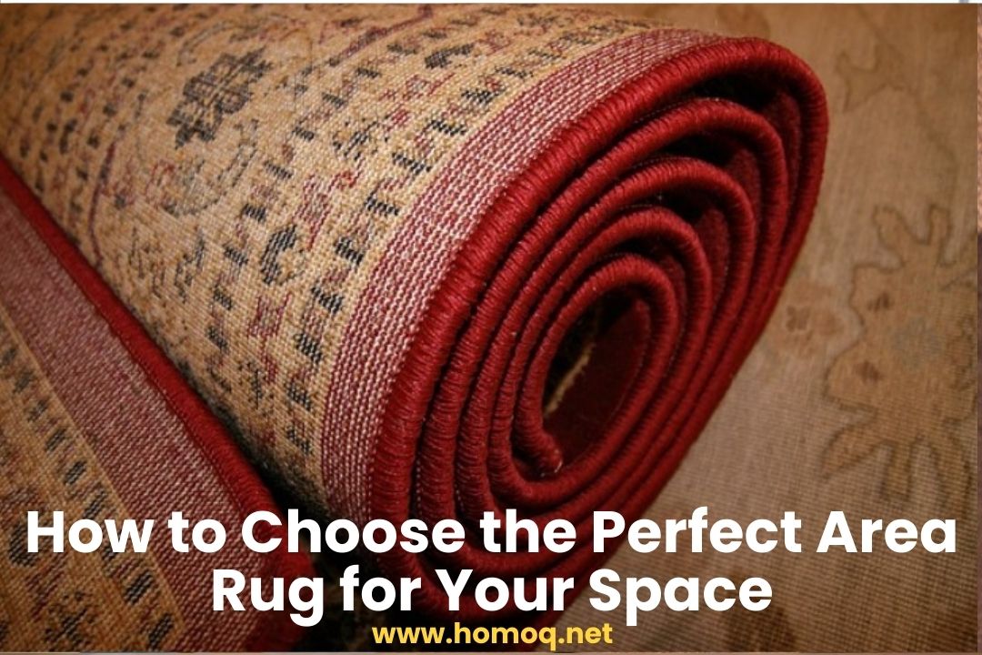 How to Choose the Perfect Area Rug for Your Space