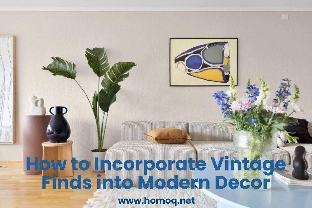 How to Incorporate Vintage Finds into Modern Decor