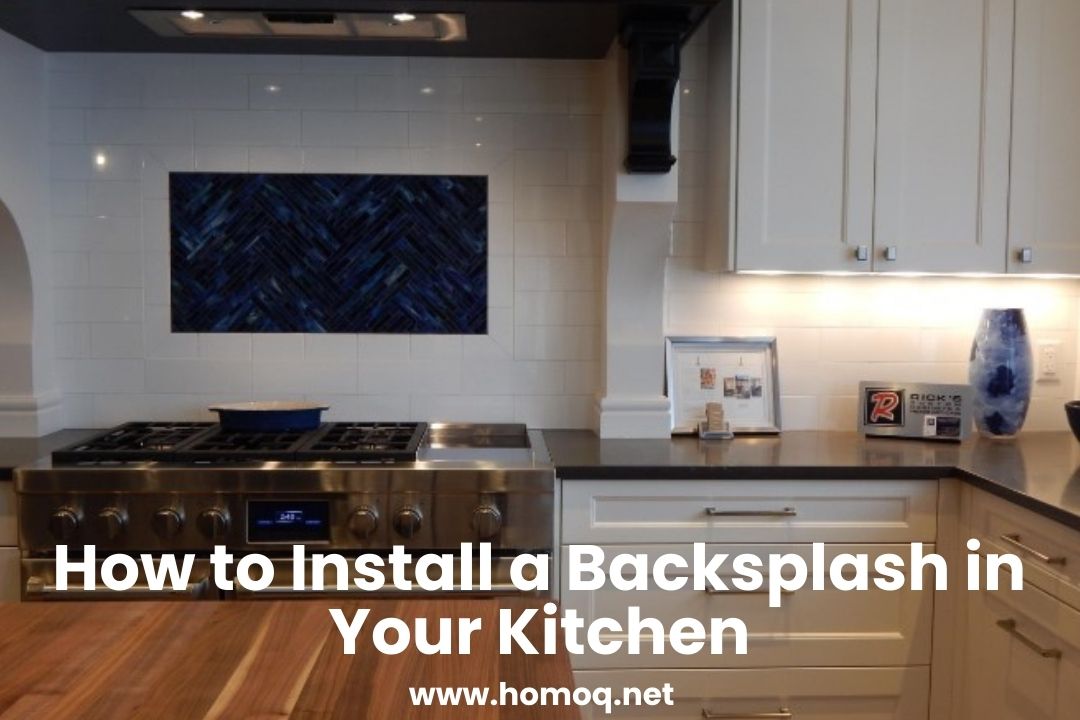How to Install a Backsplash in Your Kitchen