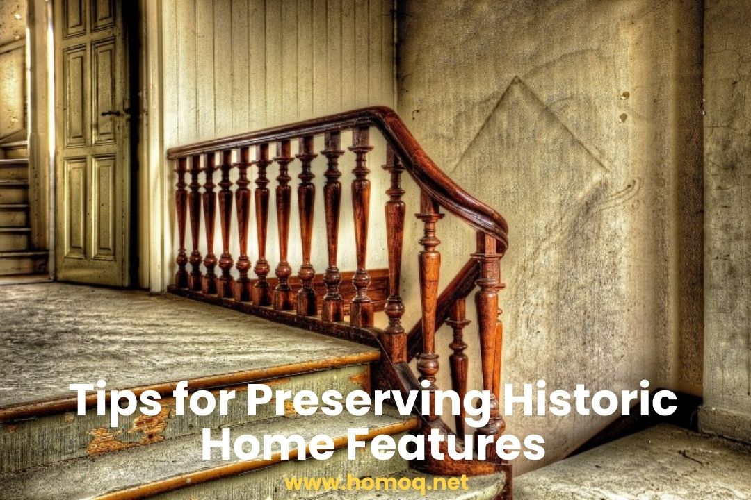 Tips for Preserving Historic Home Features